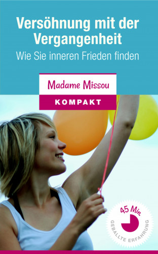 Madame Missou: Versöhnung mit der Vergangenheit - Wie Sie inneren Frieden finden