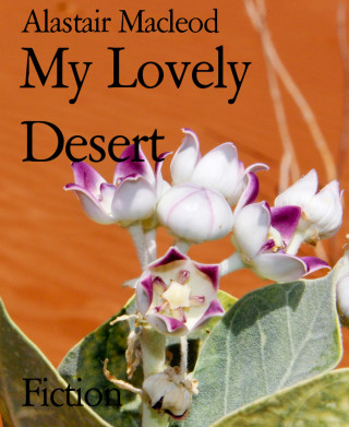 Alastair Macleod: My Lovely Desert