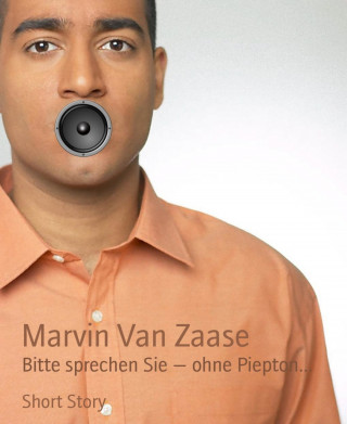 Marvin Van Zaase: Bitte sprechen Sie — ohne Piepton...