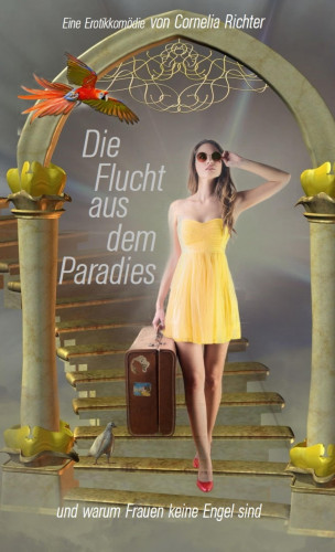 Cornelia Richter: Die Flucht aus dem Paradies ...