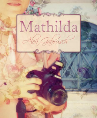 Alea Gabrusch: Mathilda