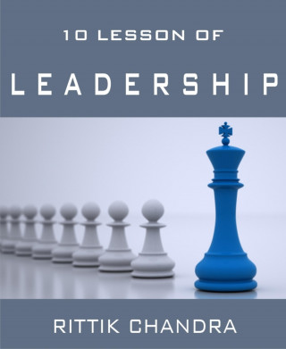 Rittik Chandra: 10 Lesson of Leadership