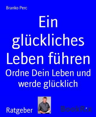 Branko Perc: Ein glückliches Leben führen