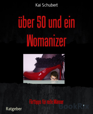 Kai Schubert: über 50 und ein Womanizer