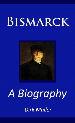 Dirk Müller: Bismarck – A Biography