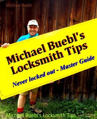 Michael Buebl: Michael Buebl's Locksmith Tips