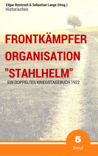 Edgar Rentzsch, Sebastian Lange (Hrsg.): Frontkämpfer Organisation "Stahlhelm" - Band 5