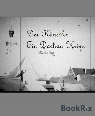 Markus Gigl: Der Künstler