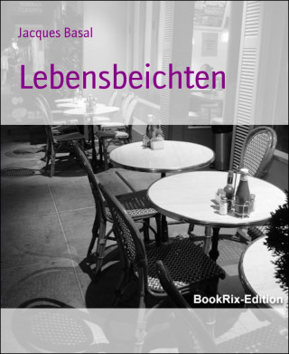 Jacques Basal: Lebensbeichten