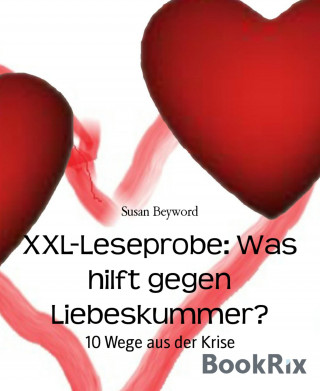 Susan Beyword: XXL-Leseprobe: Was hilft gegen Liebeskummer?