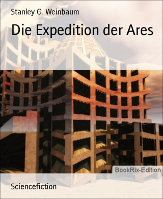 Stanley G. Weinbaum: Die Expedition der Ares
