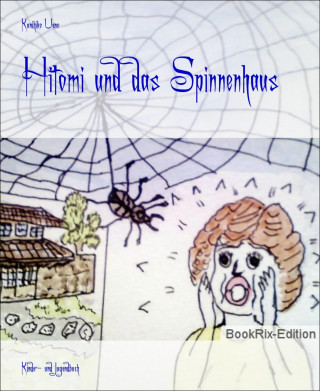 Kunihiko Ueno: Hitomi und das Spinnenhaus