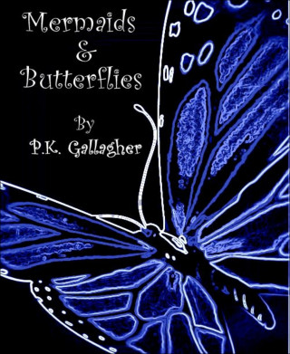 P. K. Gallagher: Mermaids and Butterflies