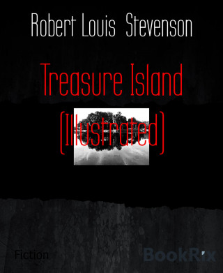 Robert Louis Stevenson: Treasure Island (Illustrated)