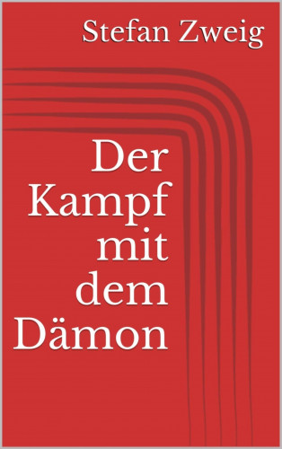 Stefan Zweig: Der Kampf mit dem Dämon