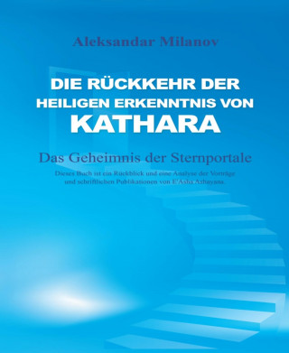 Aleksandar Milanov: Die Rückkehr der heiligen Erkenntnis von Kathara