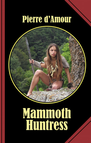 Pierre d'Amour: Mammoth Huntress