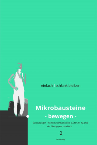 Ute van Salig: einfach ! schlank bleiben - Mikrobausteine -bewegen- 2