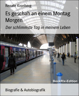 Renate Kronberg: Es geschah an einem Montag Morgen