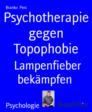 Branko Perc: Psychotherapie gegen Topophobie