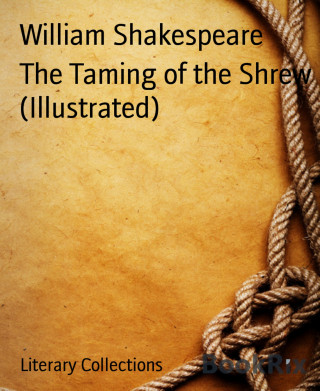 William Shakespeare: The Taming of the Shrew (Illustrated)