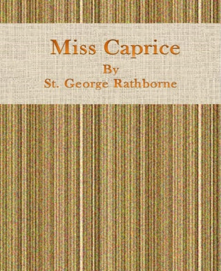 George St. Rathborne: Miss Caprice