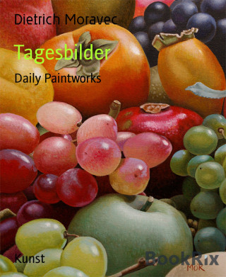 Dietrich Moravec: Tagesbilder