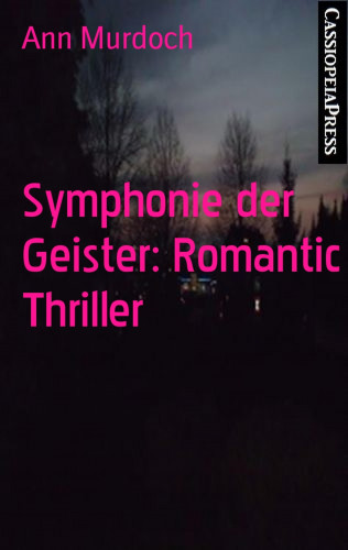 Ann Murdoch: Symphonie der Geister: Romantic Thriller