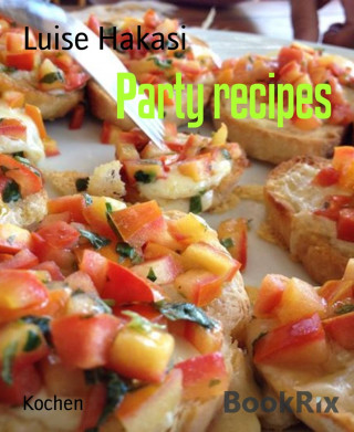 Luise Hakasi: Party recipes