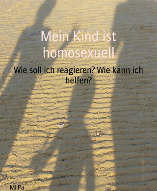 Mi Pa: Mein Kind ist homosexuell