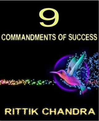 Rittik Chandra: 9 Commandments of Success