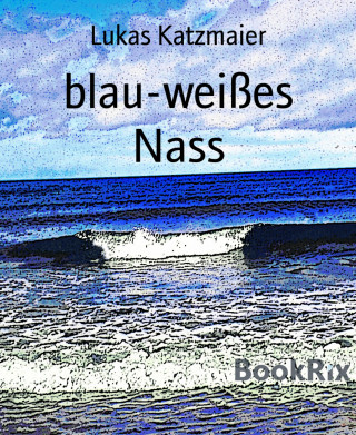 Lukas Katzmaier: blau-weißes Nass