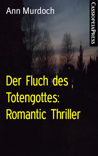 Ann Murdoch: Der Fluch des Totengottes: Romantic Thriller
