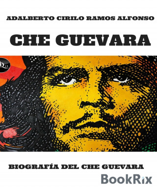 Adalberto Cirilo Ramos Alfonso: CHE GUEVARA