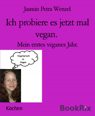 Jasmin Petra Wenzel: Ich probiere es jetzt mal vegan.