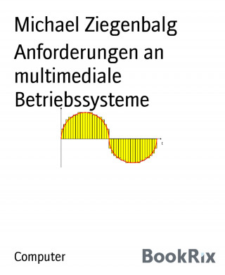 Michael Ziegenbalg: Anforderungen an multimediale Betriebssysteme