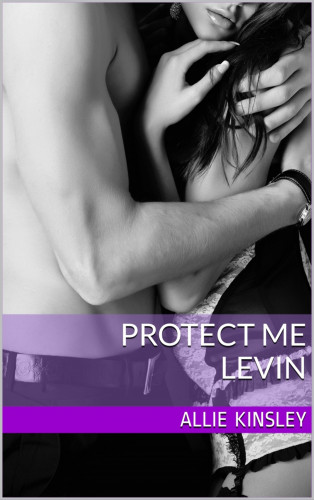 Allie Kinsley: Protect me - Levin