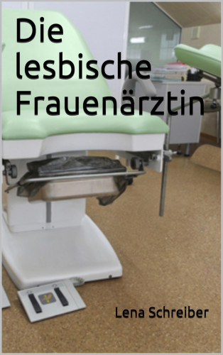 Lena Schreiber: Die lesbische Frauenärztin