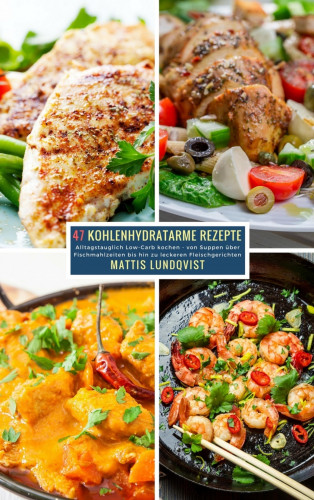 Mattis Lundqvist: 47 Kohlenhydratarme Rezepte