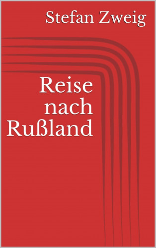 Stefan Zweig: Reise nach Rußland