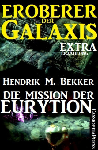Hendrik M. Bekker: Die Mission der Eurytion (Eroberer der Galaxis)