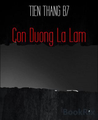 TIEN THANG B7: Con Duong La Lam