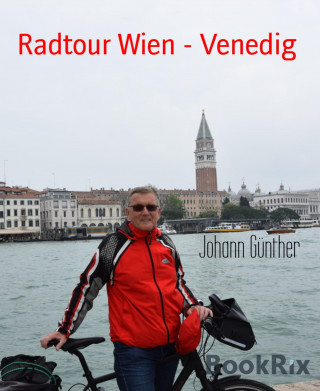Johann Günther: Radtour Wien - Venedig
