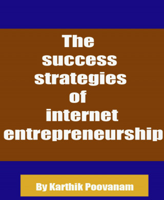 Karthik Poovanam: The success strategies of internet entrepreneurship