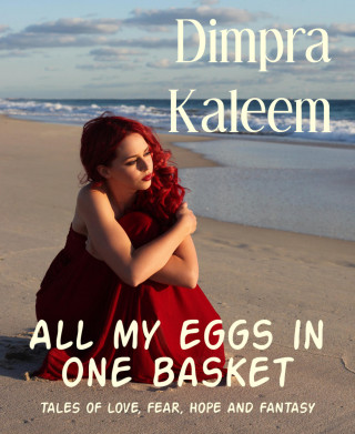 Dimpra Kaleem: All my eggs in one basket