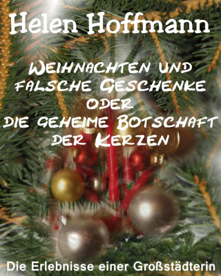 Helen Hoffmann: Weihnachten und falsche Geschenke oder die geheime Botschaft der Kerzen