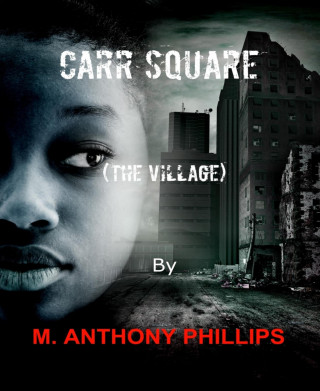 m. anthony phillips: Carr Square