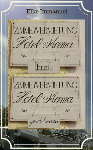 Elke Immanuel: Hotel Mama