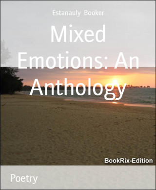 Estanauly Booker: Mixed Emotions: An Anthology