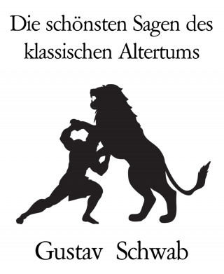 Gustav Schwab: Die schönsten Sagen des klassischen Altertums